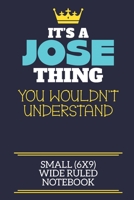 It's A Jose Thing You Wouldn't Understand Small (6x9) Wide Ruled Notebook: A cute book to write in for any book lovers, doodle writers and budding authors! 1710208910 Book Cover