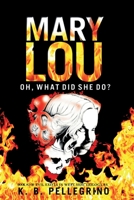 Mary Lou: Oh, What Did She Do? 1951012119 Book Cover