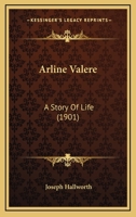 Arline Valere: A Story Of Life 1145258565 Book Cover
