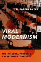 Viral Modernism: The Influenza Pandemic and Interwar Literature 0231185758 Book Cover