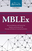 MBLEx Terms and Definitions with Practice Test Questions and Answers for the Massage and Bodywork Licensing Examination 1637980965 Book Cover