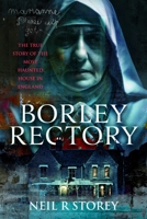 Borley Rectory : The True Story of the Most Haunted House in England 1036186598 Book Cover