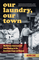 Our Laundry, Our Town: My Chinese American Life from Flushing to the Downtown Stage and Beyond 1531504833 Book Cover