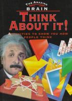 Think About It!: Projects and Puzzles for All the Family (The Amazing Brain Series) 0382396030 Book Cover