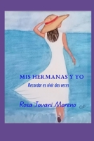 MIS HERMANAS Y YO: Recordar es Vivir Dos Veces (Spanish Edition) B0F7QT45V9 Book Cover