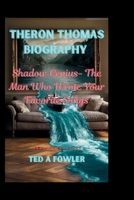 THERON THOMAS BIOGRAPHY: Shadow Genius- The Man Who Wrote Your Favorite Songs B0F6BWK1MW Book Cover