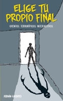 Elige Tu Propio Final: Cuentos Terror?ficos Interactivos B08KPW46GG Book Cover