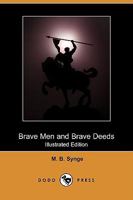 Brave Men and Brave Deeds 1409933466 Book Cover