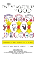 THE TWELVE MYSTERIES OF GOD 1504975774 Book Cover
