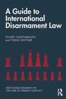 A Guide to International Disarmament Law 0815363877 Book Cover