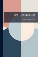 Om Henrik Ibsen: Fruen Fra Havet, Og Personerne Deri (1889) 114760925X Book Cover