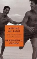 Keeping Mr. Right: The Gay Man's Guide to Lasting Relationships 1555838006 Book Cover