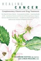 Healing Cancer: Complementary Vitamin & Drug Treatments 1897025114 Book Cover