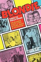 Blondie Goes to Hollywood: The Blondie Comic Strip in Films, Radio & Television 1593934017 Book Cover