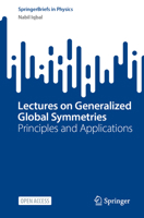 Lectures on Generalized Global Symmetries: Principles and Applications (SpringerBriefs in Physics) 3032000211 Book Cover