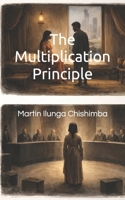 The Multiplication Principle B0GTDTYHBS Book Cover