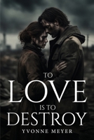 To Love Is To Destroy 9151671832 Book Cover