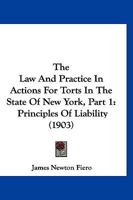 The Law And Practice In Actions For Torts In The State Of New York, Part 1: Principles Of Liability 116724821X Book Cover