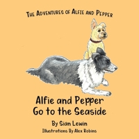 Alfie and Pepper Go to the Seaside 1919615113 Book Cover