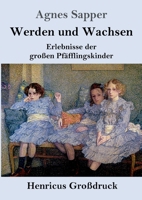 Werden und Wachsen (Großdruck): Erlebnisse der großen Pfäfflingskinder (German Edition) 3847846442 Book Cover
