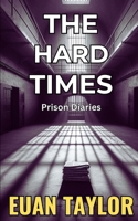 The Hard Times: Prison Diaries B0F42N37NW Book Cover