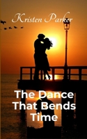The Dance That Bends Time 2736497996 Book Cover