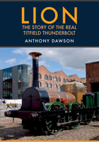 Lion: The Story of the Real Titfield Thunderbolt 1445685051 Book Cover