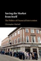 Saving the Market from Itself: The Politics of Financial Intervention 1107159237 Book Cover