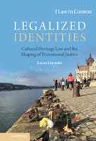 Legalized Identities: Cultural Heritage Law and the Shaping of Transitional Justice 1108488153 Book Cover