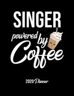 Singer Powered By Coffee 2020 Planner: Singer Planner, Gift idea for coffee lover, 120 pages 2020 Calendar for Singer 1650381123 Book Cover