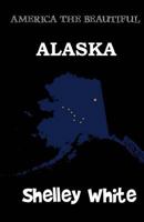 Alaska (America the Beautiful) 1523699809 Book Cover