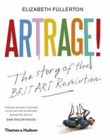 Artrage! The Story of the BritArt Revolution 0500239444 Book Cover