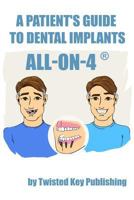 A Patient's Guide to Dental Implants: All-on-4 1947744070 Book Cover