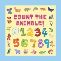 Count The Animals: Fun Guessing Game Book For Preschoolers and Toddlers, Ages 3-6 Years, Learn Counting From 1 to 10 B08WP9GJYN Book Cover