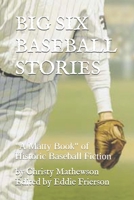 BIG SIX BASEBALL STORIES: "A Matty Book" of Historic Baseball Fiction 1980613850 Book Cover