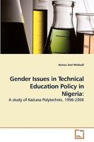 Gender Issues in Technical Education Policy in Nigeria:: A study of Kaduna Polytechnic, 1996-2006 3639233646 Book Cover