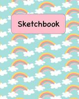 Sketchbook: Rainbows Sketchbook for Kids and Adults of All Ages 1078087490 Book Cover