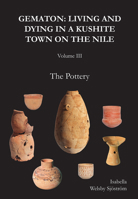 Gematon: Living and Dying in a Kushite Town on the Nile, Volume III: The Pottery 1803276789 Book Cover