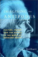 Imagining the Antipodes: Culture, Theory and the Visual in the Work of Bernard Smith 0521524342 Book Cover