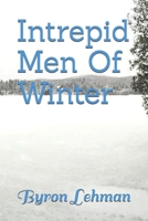 Intrepid Men Of Winter B098CW9PPL Book Cover