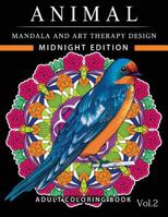 Animal Mandala and Art Therapy Design Midnight Edition: An Adult Coloring Book with Mandala Designs, Mythical Creatures, and Fantasy Animals for Inspiration and Relaxation 1541005449 Book Cover