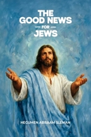 The Good News for Jews B0GQ82K74K Book Cover