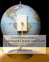 Conversational Language Quick and Easy: The Most Innovative and Revolutionary Technique to Master the World's 27 Most Common Languages 150522781X Book Cover