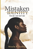 Mistaken Identity: The Me I Did Not See B092PGCYN4 Book Cover