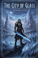 The City of Glass: Immortality awaits in the city of glass B0GDY2B2FB Book Cover
