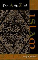 The A to Z of Islam (Historical Dictionaries of Religions, Philosophies, and Movements) 0810845059 Book Cover