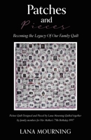 Patches and Pieces: Becoming the Legacy Of Our Family Quilt 1662819129 Book Cover