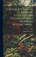 Lexicon Botanicum Exhibens Etymologiam, Orthographiam, Nominum Botanicorum... 1020529482 Book Cover