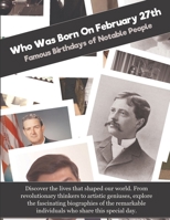 Who Was Born On February 27th: Famous Birthdays of Notable People B0GF1GGMZN Book Cover