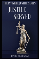 Justice Served: The Invisible Justice Series B0CP9RSRX4 Book Cover